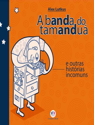 cover image of A banda do tamanduá e outras histórias incomuns